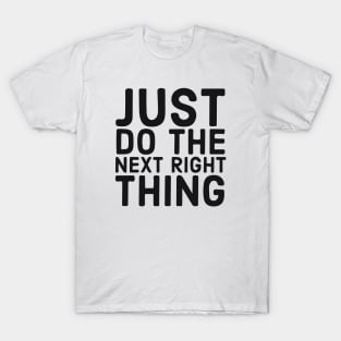 Do The Next Right Thing T-Shirt